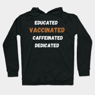 educated, vaccinated, caffeinated, dedicated Hoodie